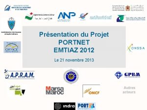 Prsentation du Projet PORTNET EMTIAZ 2012 Le 21