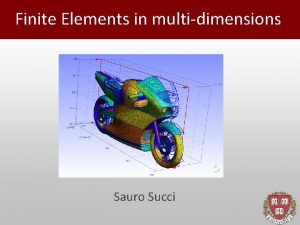 Finite Elements in multidimensions Sauro Succi Finite Elements