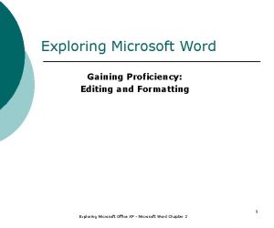 Exploring Microsoft Word Gaining Proficiency Editing and Formatting