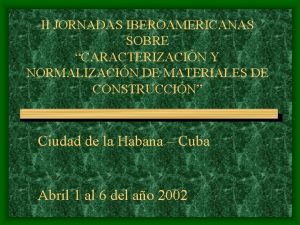 II JORNADAS IBEROAMERICANAS SOBRE CARACTERIZACIN Y NORMALIZACIN DE