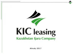 Almaty 2017 KIC leasing is the first leasing