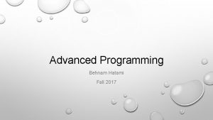 Advanced Programming Behnam Hatami Fall 2017 Agenda Polymorphism