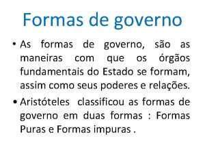 Formas de governo As formas de governo so