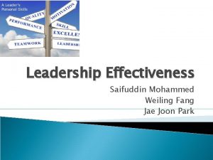 Leadership Effectiveness Saifuddin Mohammed Weiling Fang Jae Joon