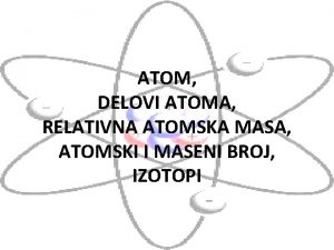 Koji su delovi atoma