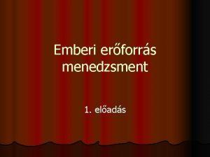 Emberi erforrs menedzsment 1 elads 1 Az EEM