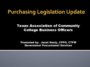 Purchasing Legislation Update Texas Association of Community College