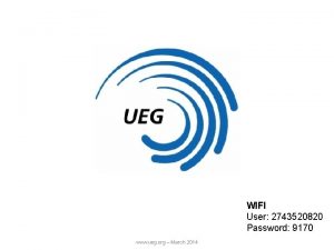 WIFI User 2743520820 Password 9170 www ueg org