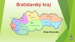 Bratislavsk kraj Prrodn podmienky le v juhozpadnej asti