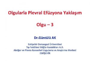 Olgularla Plevral Efzyona Yaklam Olgu 3 Dr Gntl