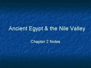 Ancient Egypt the Nile Valley Chapter 2 Notes