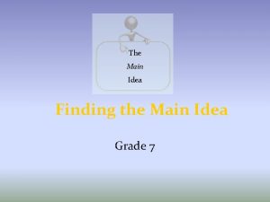 The Main Idea Finding the Main Idea Grade