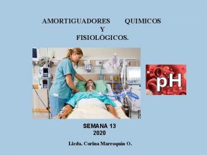 AMORTIGUADORES QUIMICOS Y FISIOLGICOS SEMANA 13 2020 Licda