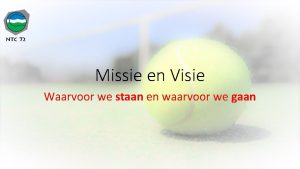 Missie en Visie Waarvoor we staan en waarvoor