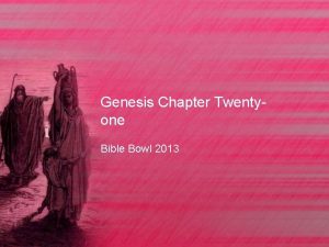 Genesis Chapter Twentyone Bible Bowl 2013 Genesis 21