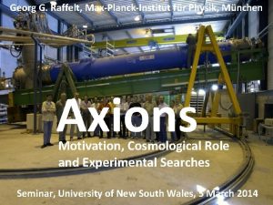 Georg G Raffelt MaxPlanckInstitut fr Physik Mnchen Axions