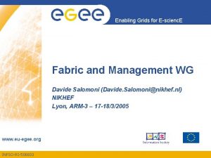 Enabling Grids for Escienc E Fabric and Management