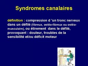 Syndromes canalaires dfinition compression d un tronc nerveux