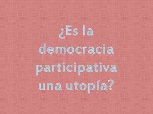 Es la democracia participativa una utopa Democracia participativa