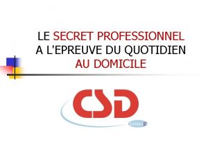 LE SECRET PROFESSIONNEL A LEPREUVE DU QUOTIDIEN AU