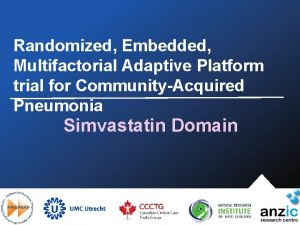 Randomized Embedded Multifactorial Adaptive Platform trial for CommunityAcquired