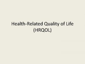 HealthRelated Quality of Life HRQOL Working Group Brad