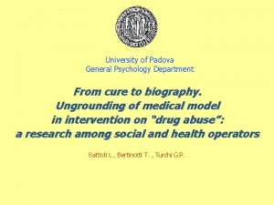 University of Padova General Psychology Department From cure