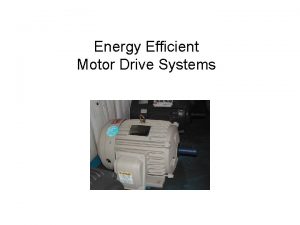 Energy Efficient Motor Drive Systems Motor Electricity Use