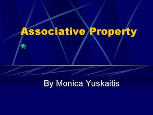 Associative Property By Monica Yuskaitis The Associative Property