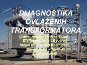 DIJAGNOSTIKA OVLAENIH TRANSFORMATORA Ljubia Nikoli Slaana Tesli ETINikola