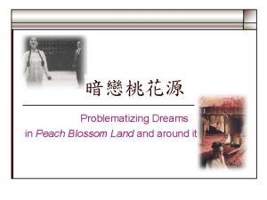 Problematizing Dreams in Peach Blossom Land around it
