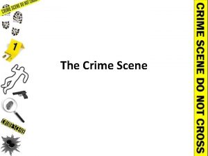 The Crime Scene The Crime Scene Learning Goals