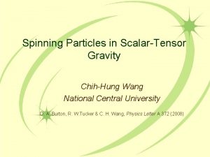 Spinning Particles in ScalarTensor Gravity ChihHung Wang National