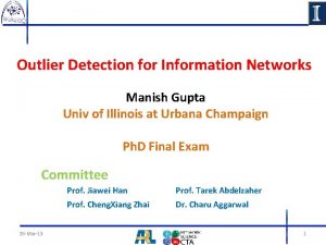 Outlier Detection for Information Networks Manish Gupta Univ