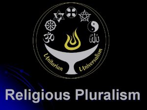 Religious Pluralism OUTLINE 1 What is Religious Pluralism