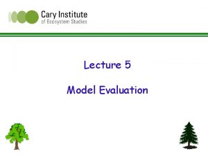 Lecture 5 Model Evaluation Elements of Model evaluation