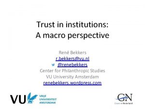 Trust in institutions A macro perspective Ren Bekkers
