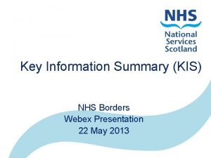 Key Information Summary KIS NHS Borders Webex Presentation