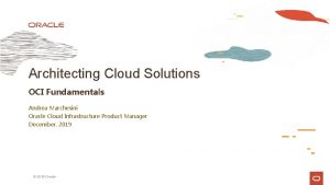 Architecting Cloud Solutions OCI Fundamentals Andrea Marchesini Oracle