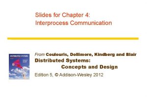 Slides for Chapter 4 Interprocess Communication From Coulouris