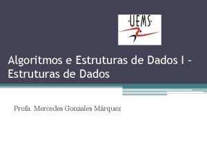 Algoritmos e Estruturas de Dados I Estruturas de