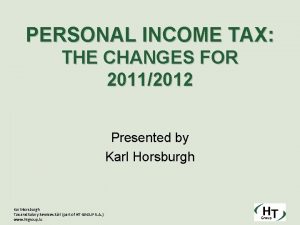 PERSONAL INCOME TAX THE CHANGES FOR 20112012 Presented