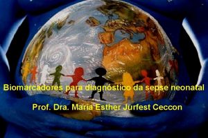 Biomarcadores para diagnstico da sepse neonatal Prof Dra