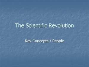 The Scientific Revolution Key Concepts People Copernicus 1473