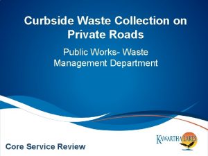 Curbside Waste Collection on Private Roads Public Works