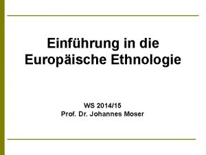 Einfhrung in die Europische Ethnologie WS 201415 Prof