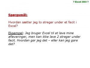 Excel 2003 Sprgsml Hvordan stter jeg to streger