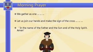 Morning Prayer v We gather as one v