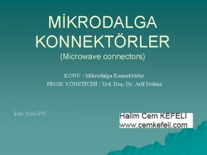 MKRODALGA KONNEKTRLER Microwave connectors KONU Mikrodalga Konnektrler PROJE