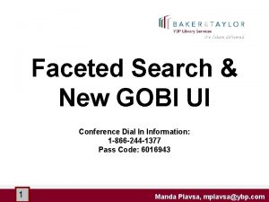 Faceted Search New GOBI UI Conference Dial In